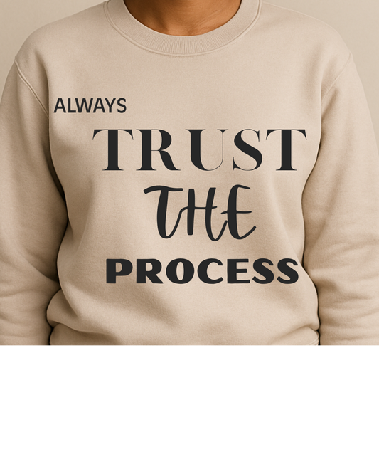 Always Trust The Process