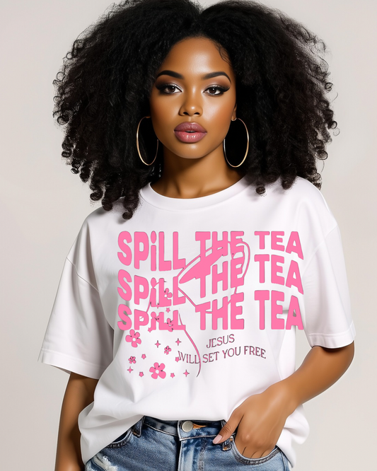 Spill The Tea So Jesus Can Set You Free